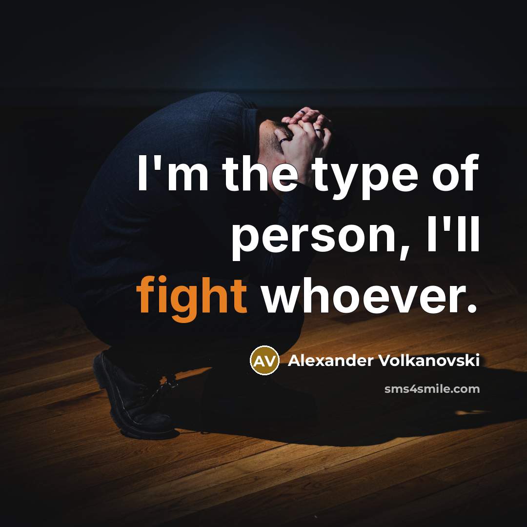 “I'm the type of person, I'll fight whoever.…” quote by Alexander Volkanovski