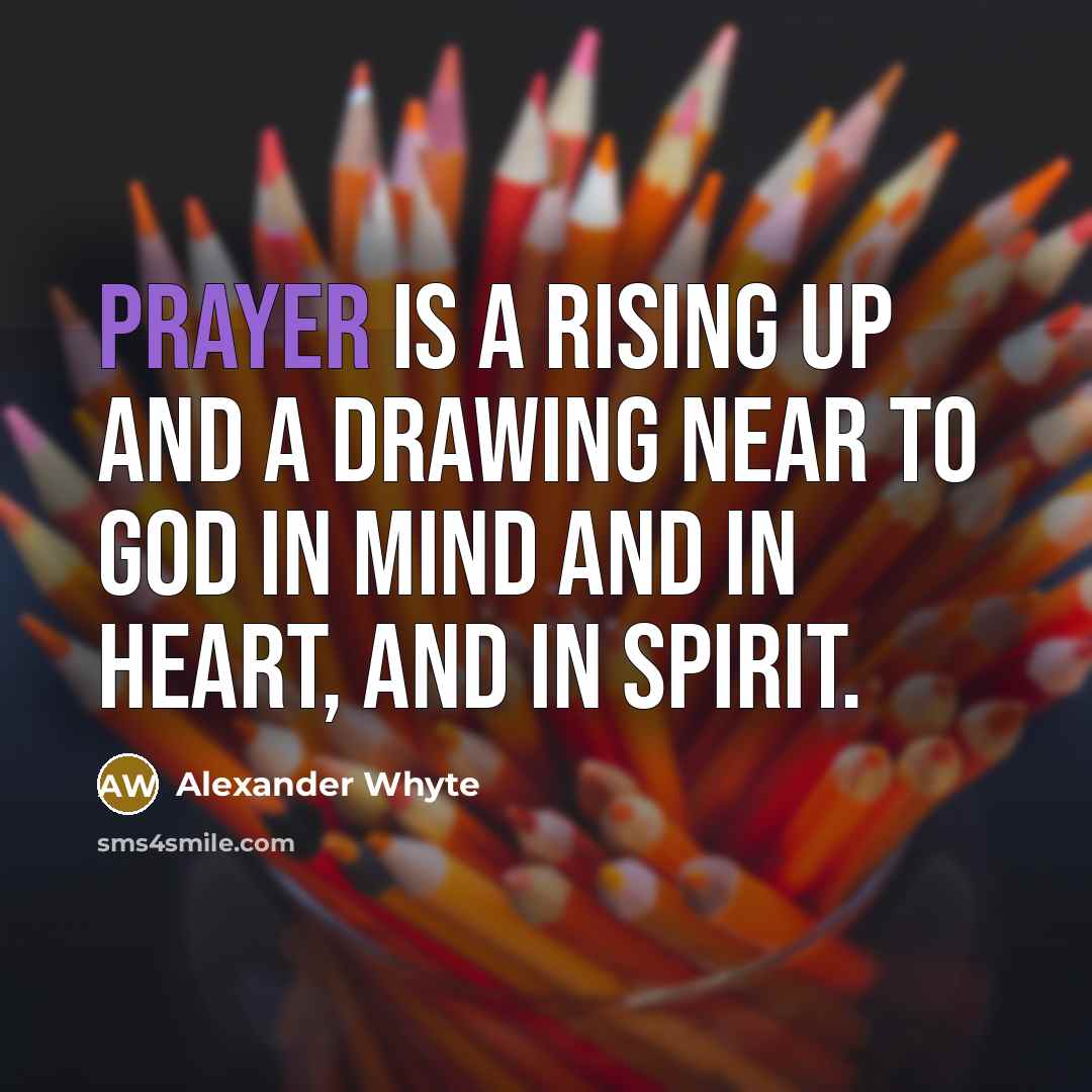 “Prayer is a rising up and a drawing near to…” quote by Alexander Whyte