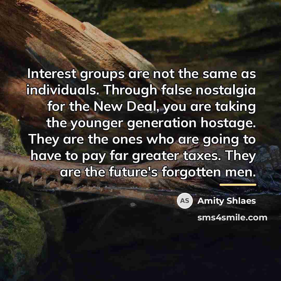 “Interest groups are not the same as individuals. Through false…” quote by Amity Shlaes