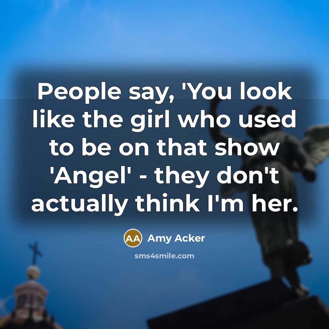 “People say, 'You look like the girl who used to…” quote by Amy Acker