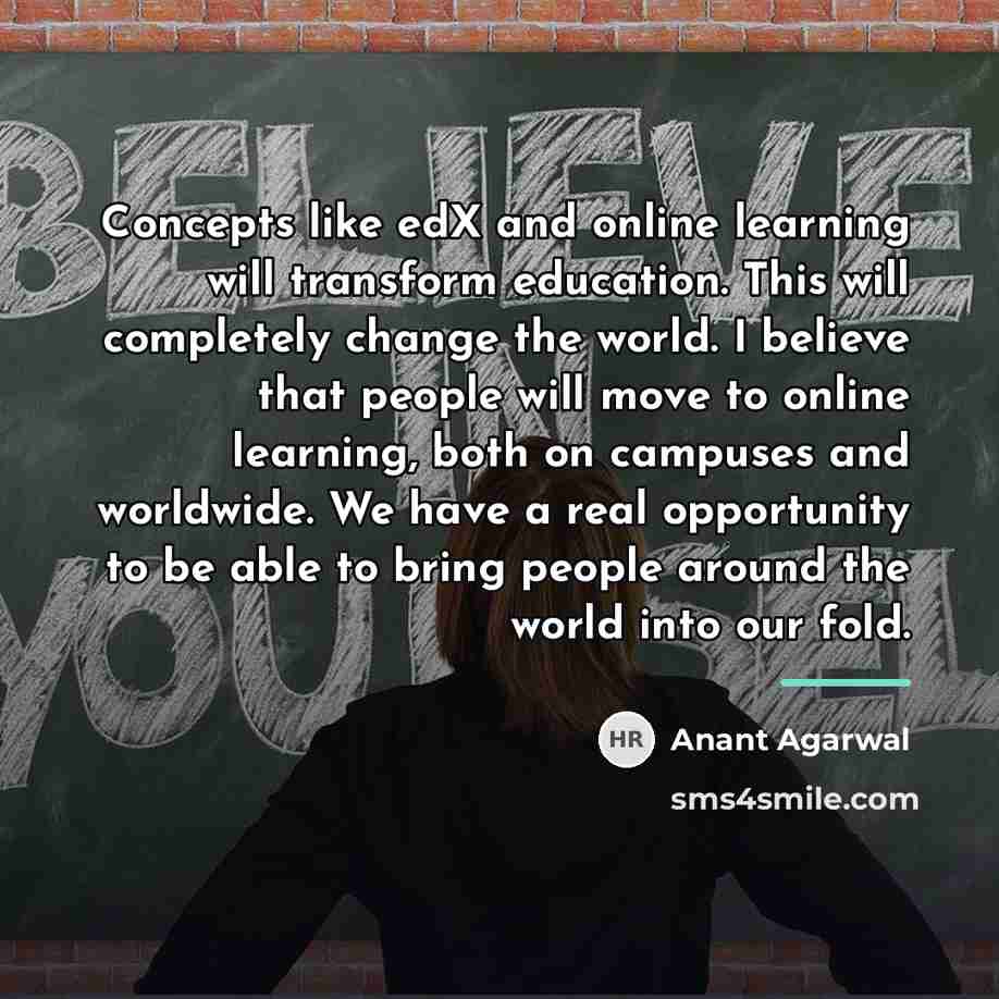 “Concepts like edX and online learning will transform education. This…” quote by Anant Agarwal