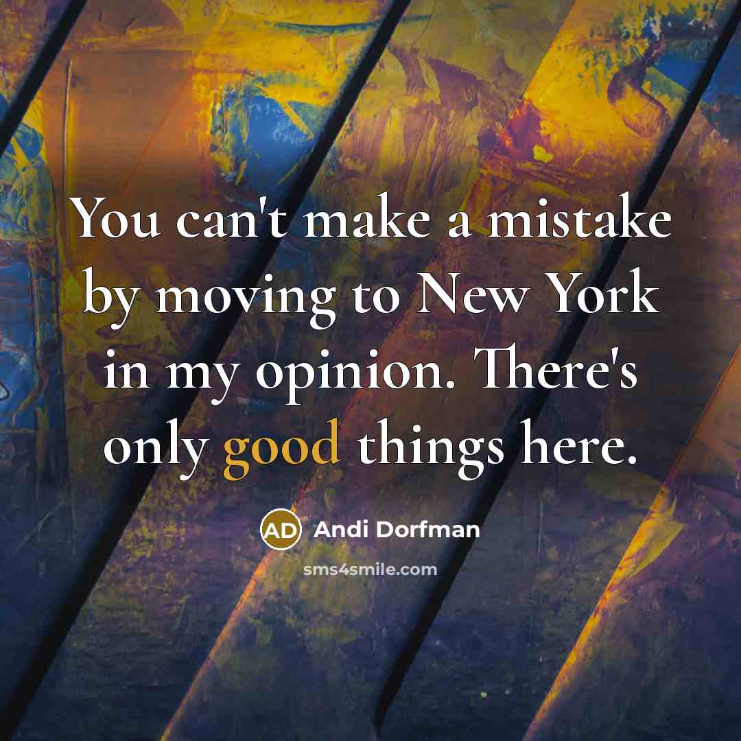 “You can't make a mistake by moving to New York…” quote by Andi Dorfman