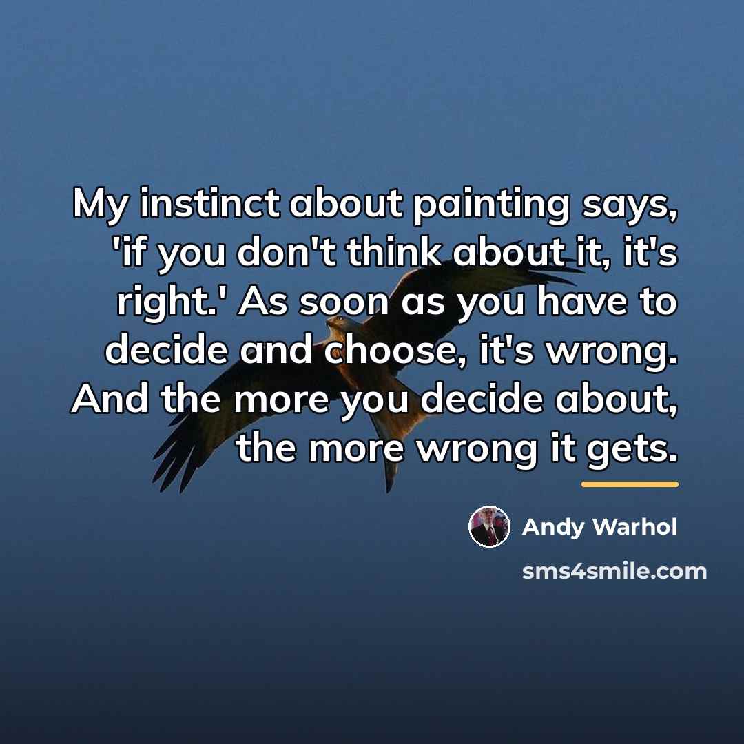 “My instinct about painting says, 'if you don't think about…” quote by Andy Warhol