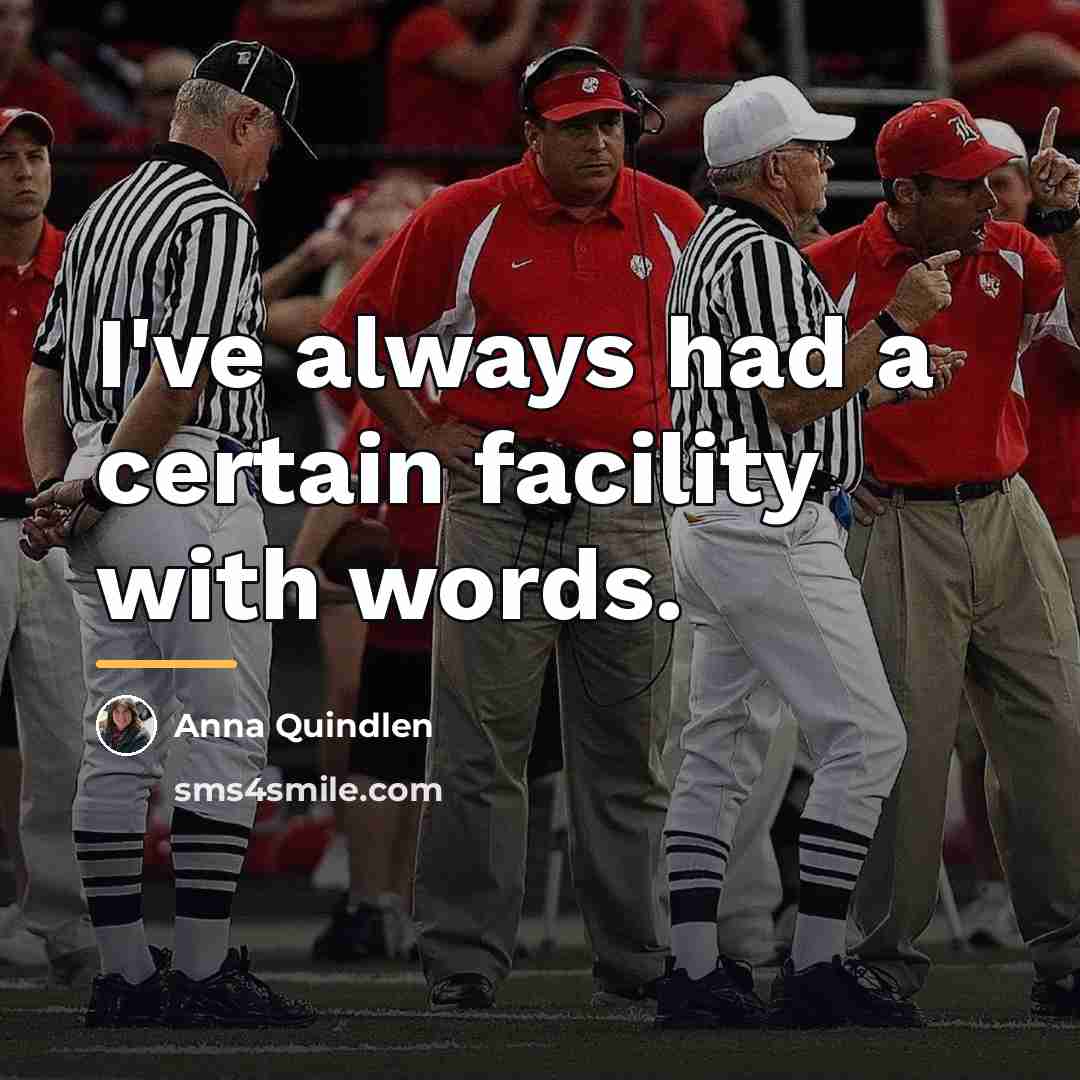 “I've always had a certain facility with words.…” quote by Anna Quindlen