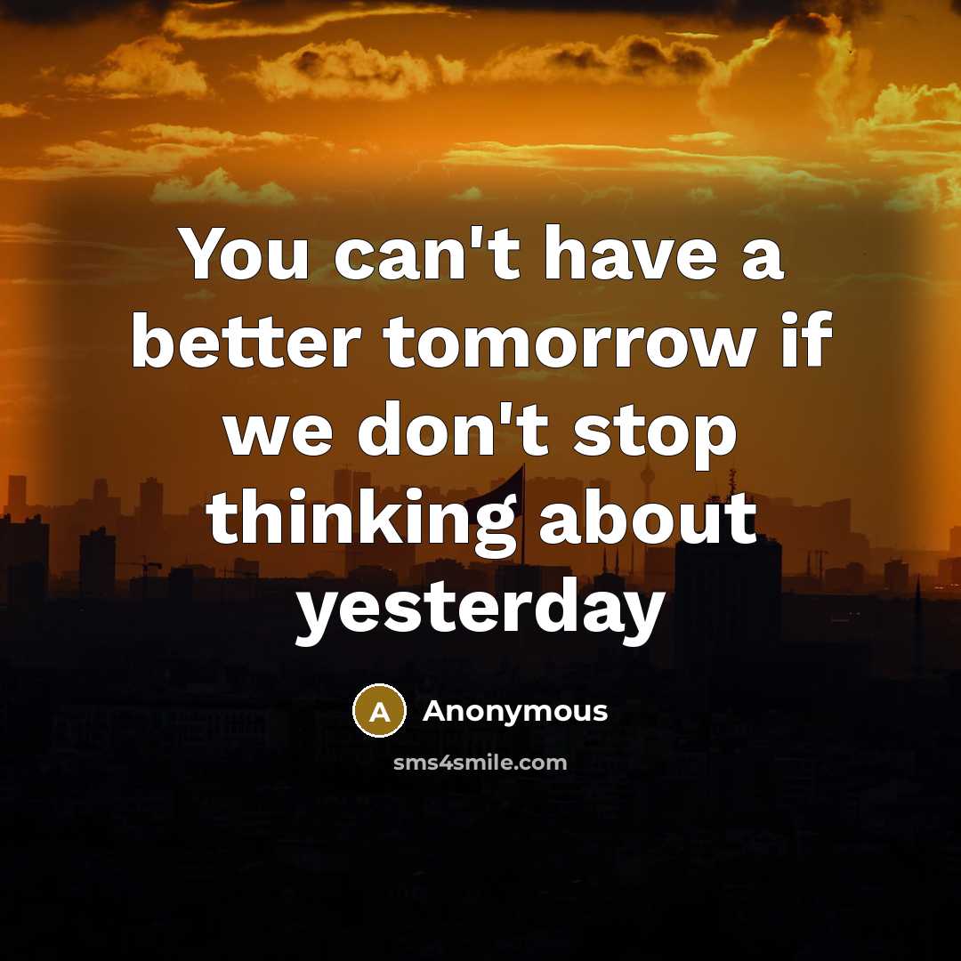 “You can't have a better tomorrow if we don't stop…” quote by Anonymous