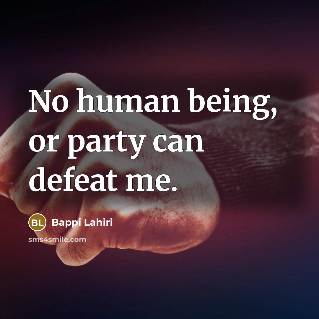 “No human being, or party can defeat me.…” quote by Bappi Lahiri