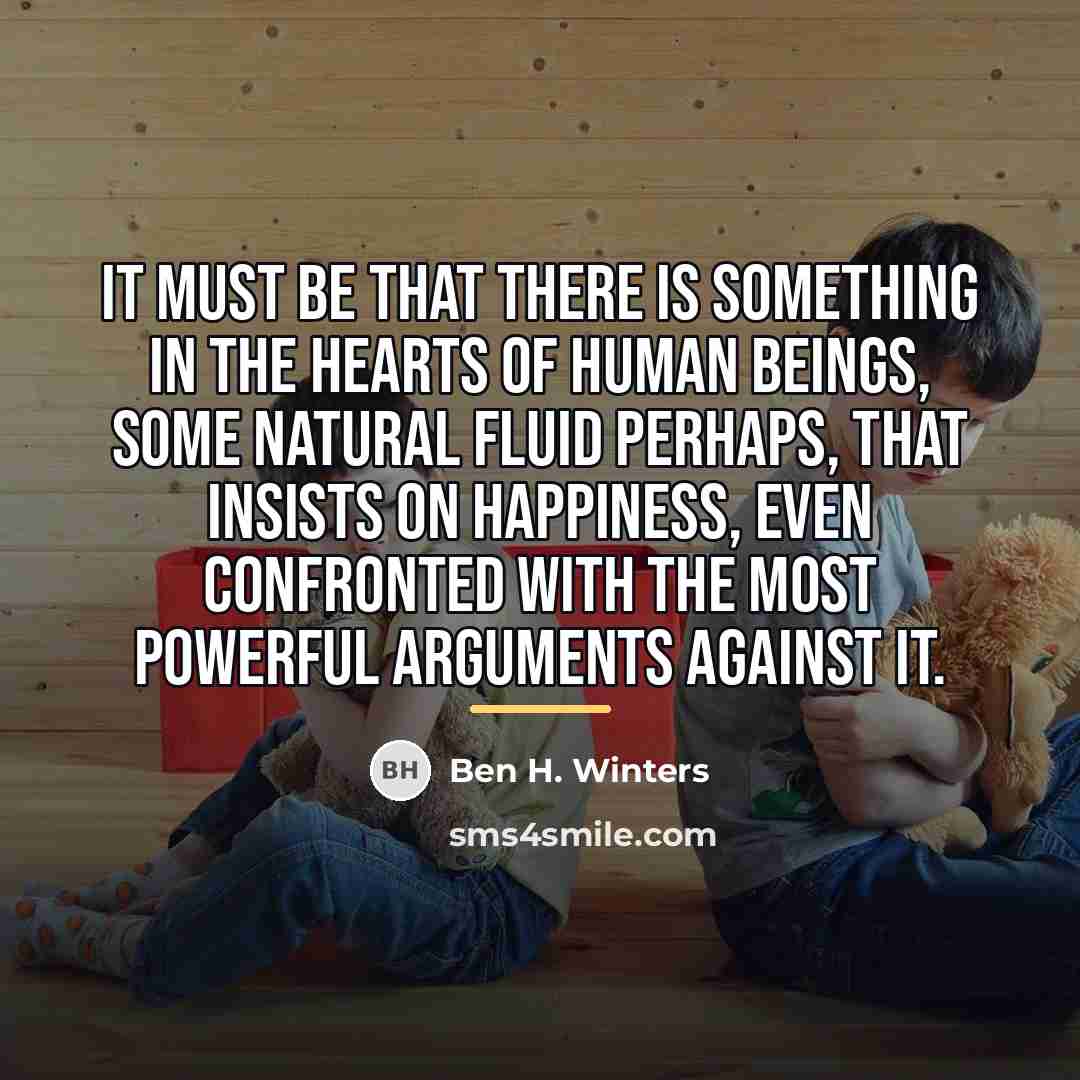 “It must be that there is something in the hearts…” quote by Ben H. Winters