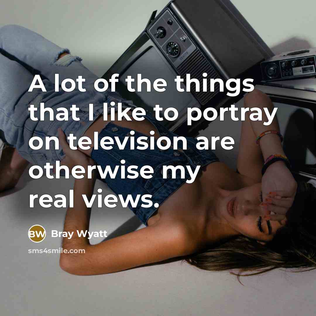 “A lot of the things that I like to portray…” quote by Bray Wyatt