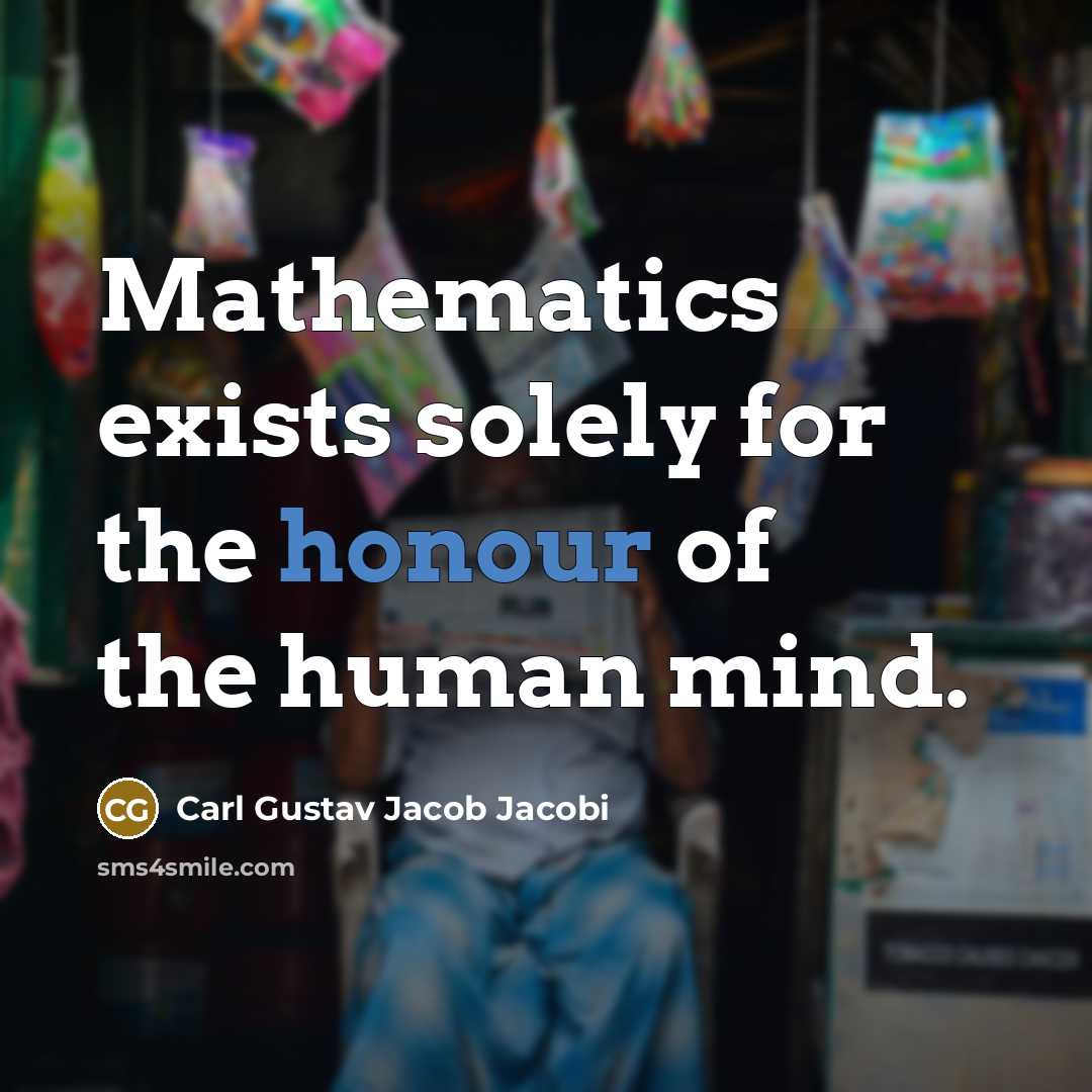 “Mathematics exists solely for the honour of the human mind.…” quote by Carl Gustav Jacob Jacobi