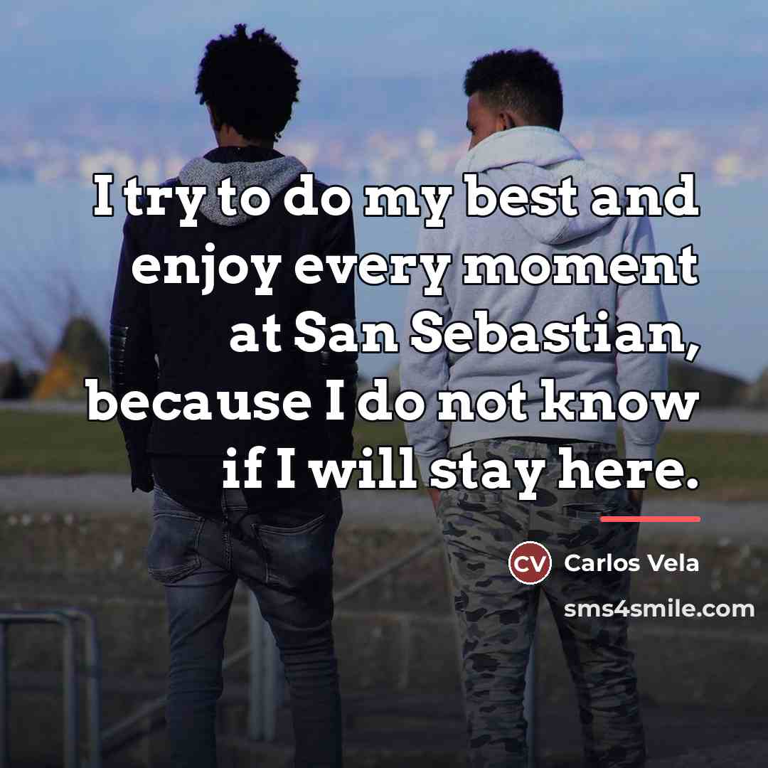 “I try to do my best and enjoy every moment…” quote by Carlos Vela