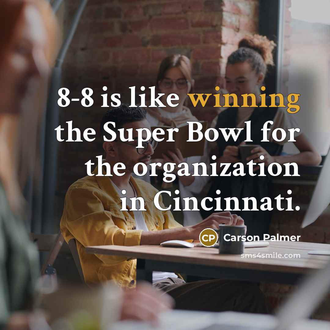 “8-8 is like winning the Super Bowl for the organization…” quote by Carson Palmer