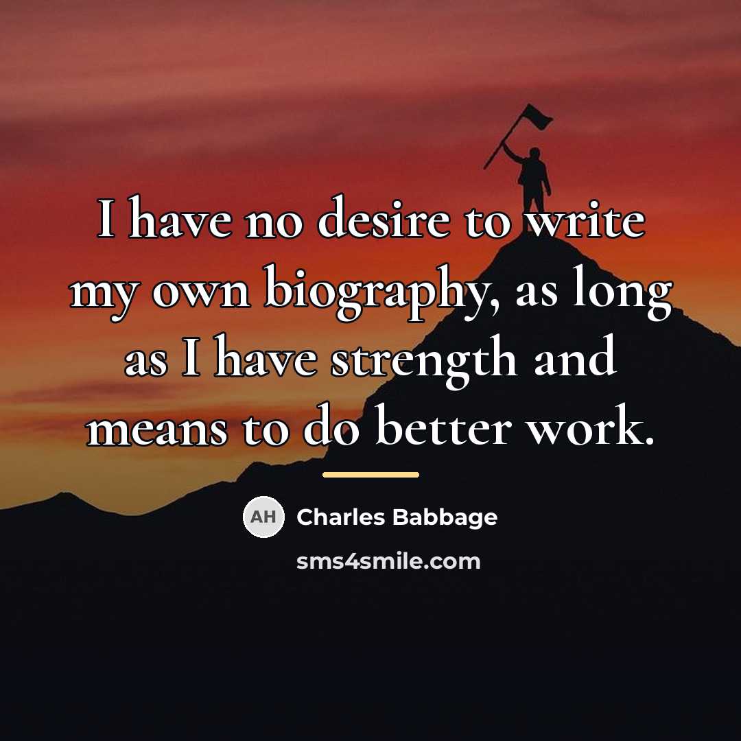 “I have no desire to write my own biography, as…” quote by Charles Babbage