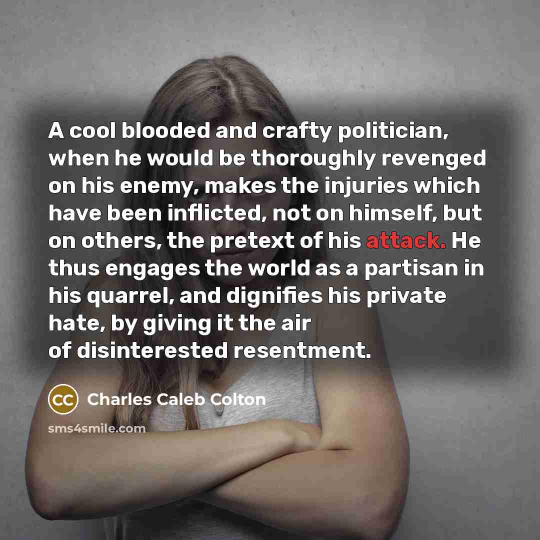 “A cool blooded and crafty politician, when he would be…” quote by Charles Caleb Colton
