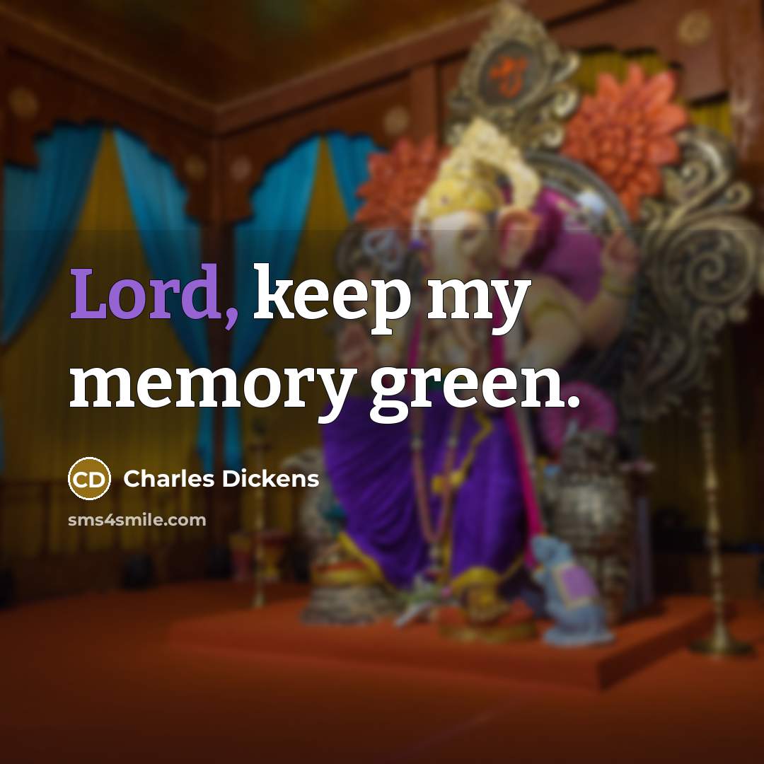 “Lord, keep my memory green.…” quote by Charles Dickens