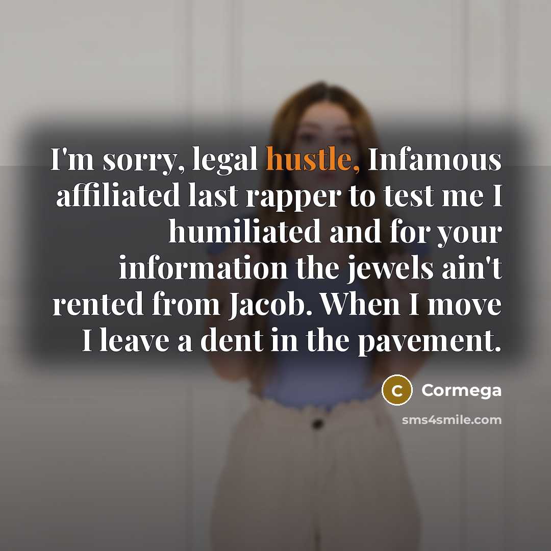 “I'm sorry, legal hustle, Infamous affiliated last rapper to test…” quote by Cormega
