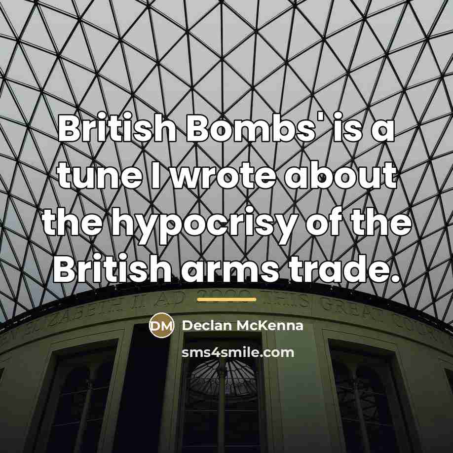 “British Bombs' is a tune I wrote about the hypocrisy…” quote by Declan McKenna