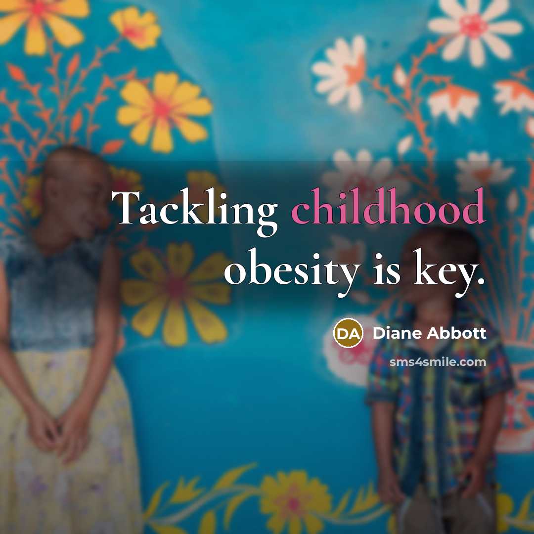 “Tackling childhood obesity is key.…” quote by Diane Abbott