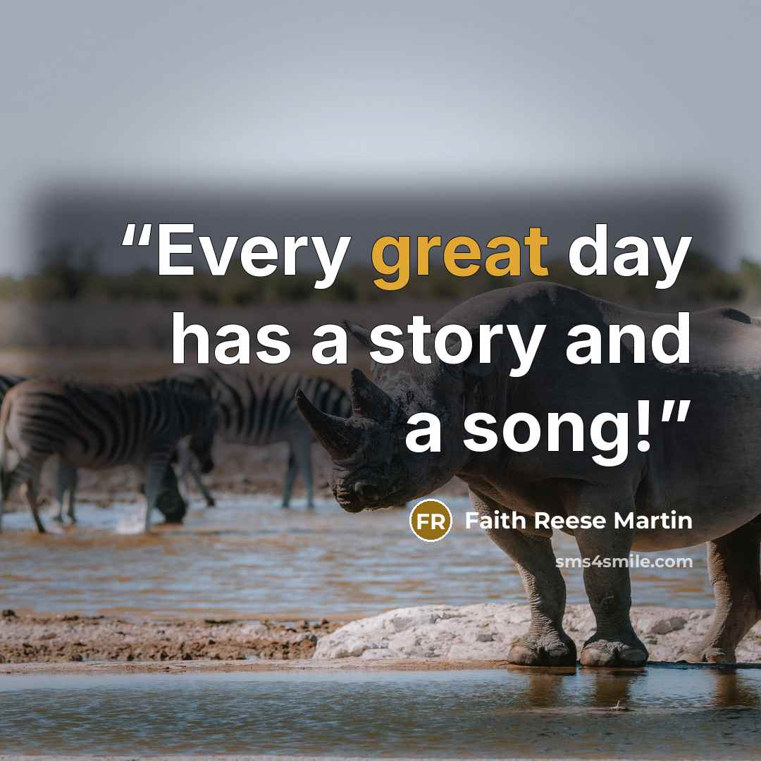 “Every great day has a story and a song!” quote by Faith Reese Martin