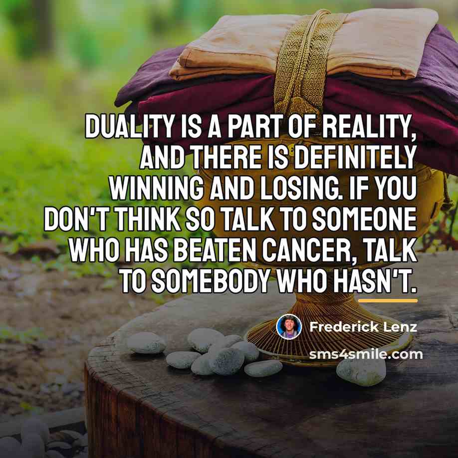 “Duality is a part of reality, and there is definitely…” quote by Frederick Lenz