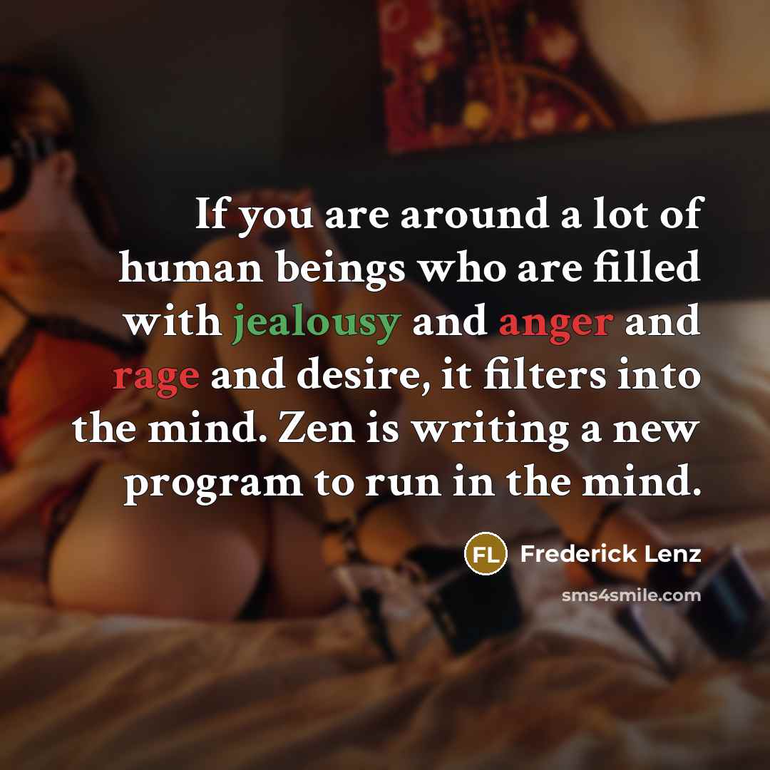 “If you are around a lot of human beings who…” quote by Frederick Lenz