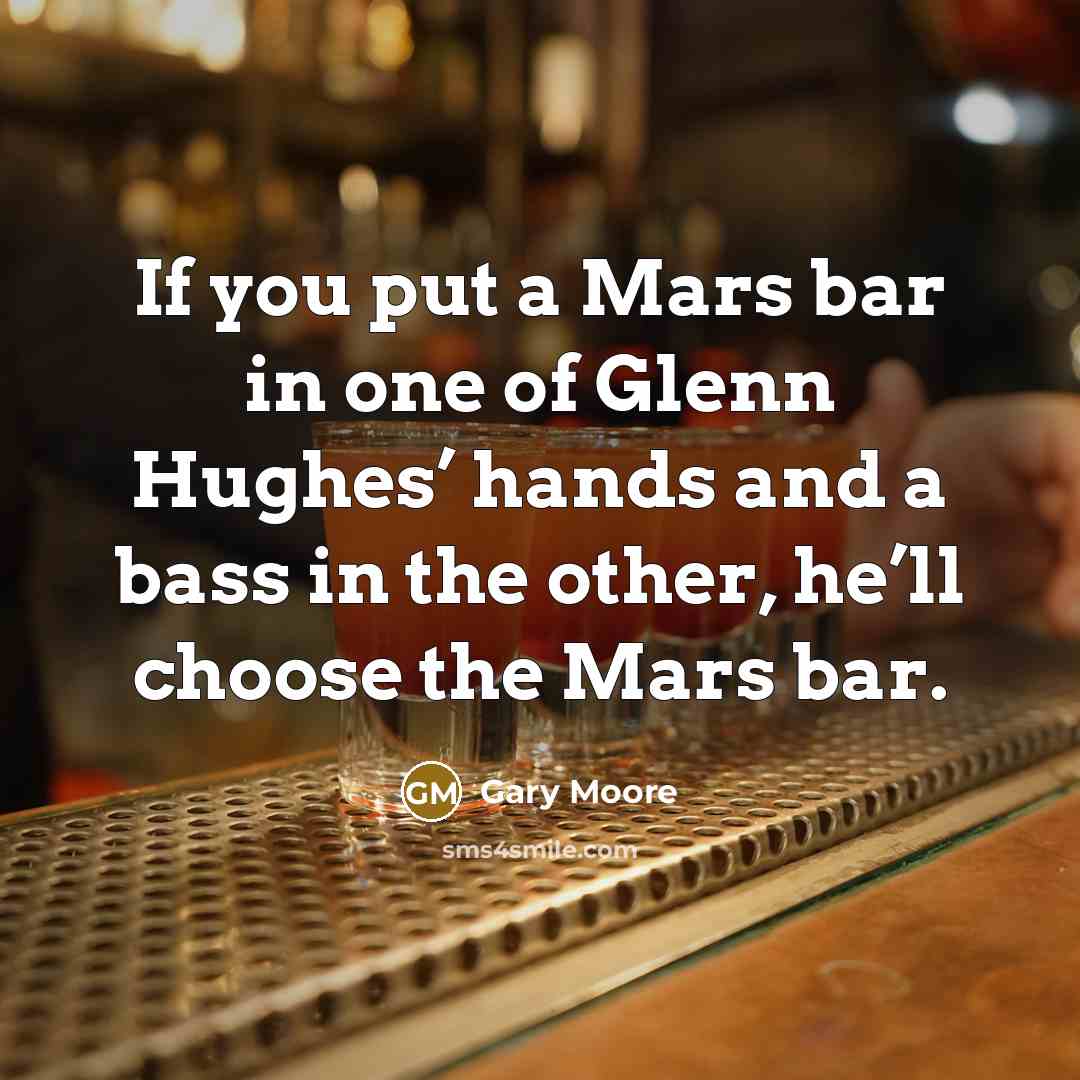 “If you put a Mars bar in one of Glenn…” quote by Gary Moore