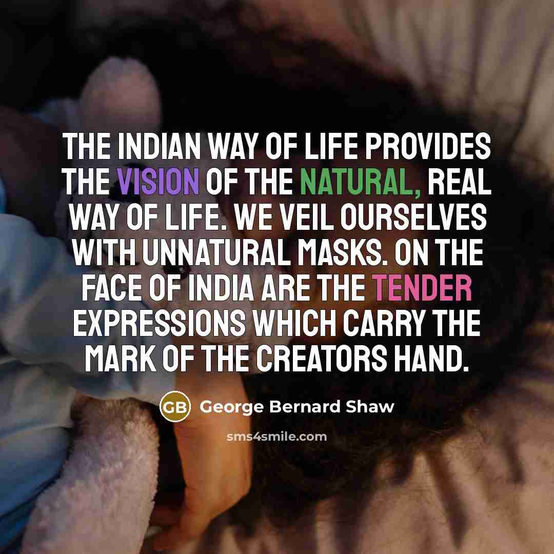 “The Indian way of life provides the vision of the…” quote by George Bernard Shaw