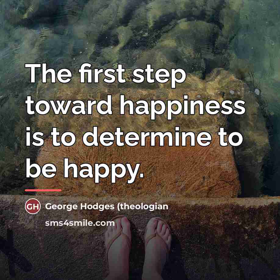 “The first step toward happiness is to determine to be…” quote by George Hodges (theologian