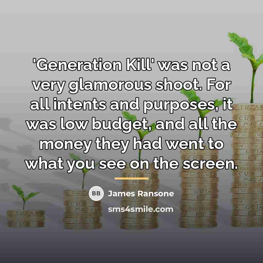 “'Generation Kill' was not a very glamorous shoot. For all…” quote by James Ransone