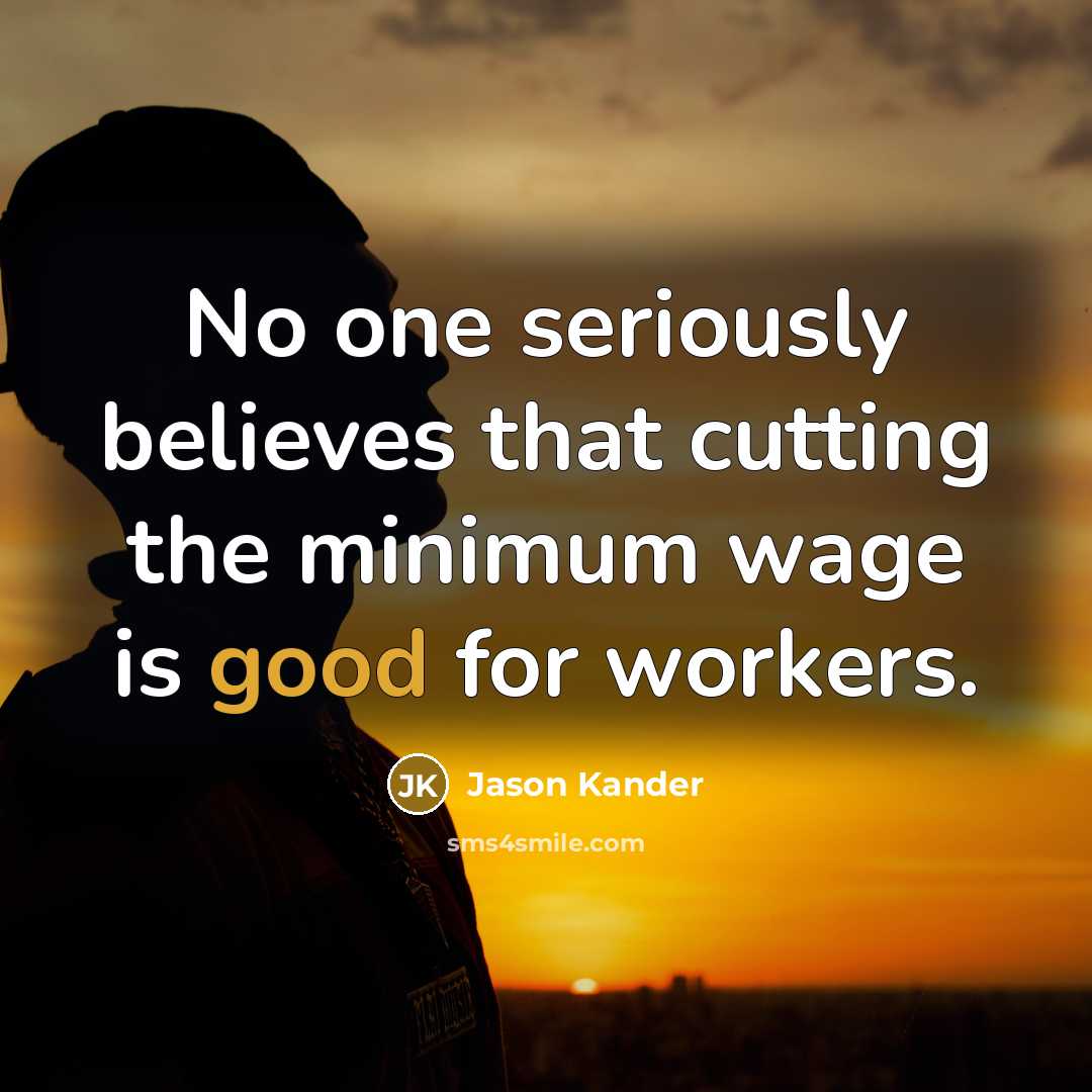 “No one seriously believes that cutting the minimum wage is…” quote by Jason Kander