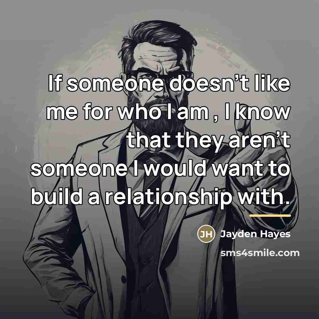 “If someone doesn't like me for who I am ,…” quote by Jayden Hayes