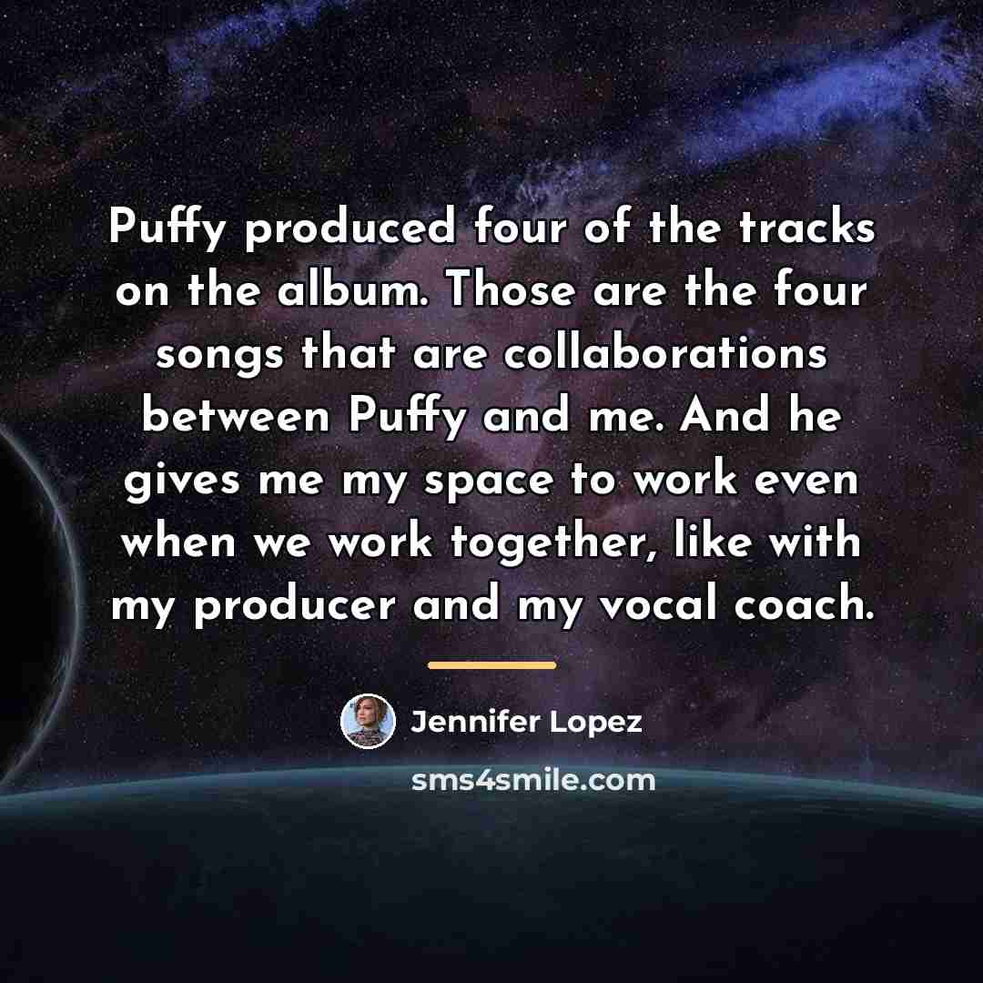 “Puffy produced four of the tracks on the album. Those…” quote by Jennifer Lopez