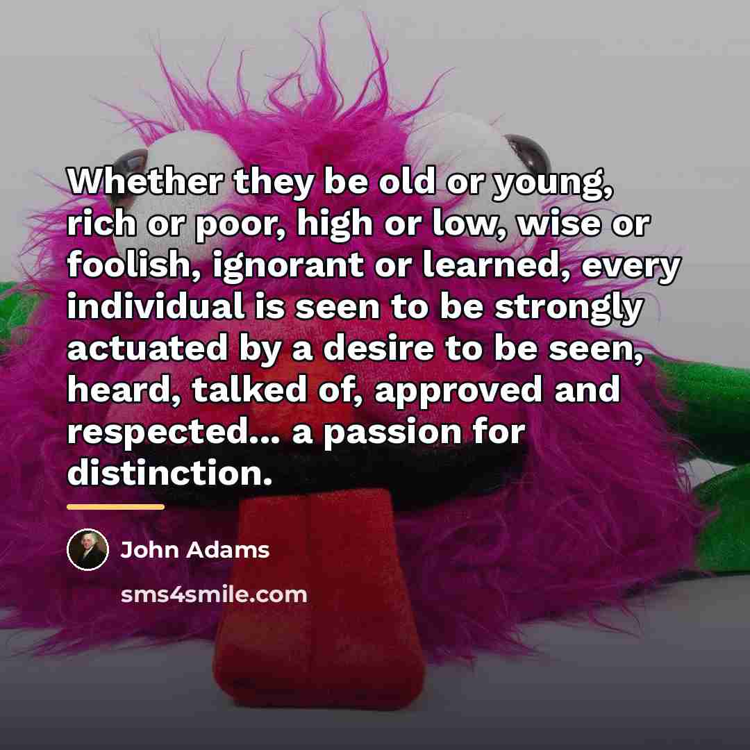 “Whether they be old or young, rich or poor, high…” quote by John Adams