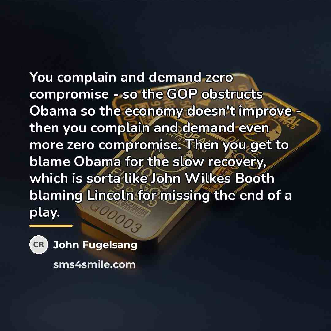 “You complain and demand zero compromise - so the GOP…” quote by John Fugelsang