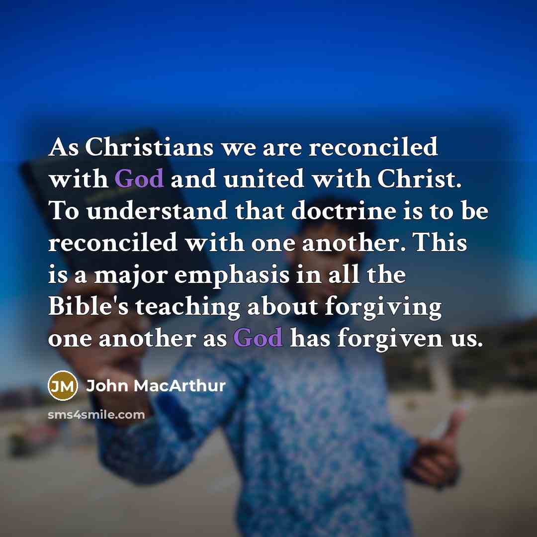 “As Christians we are reconciled with God and united with…” quote by John MacArthur
