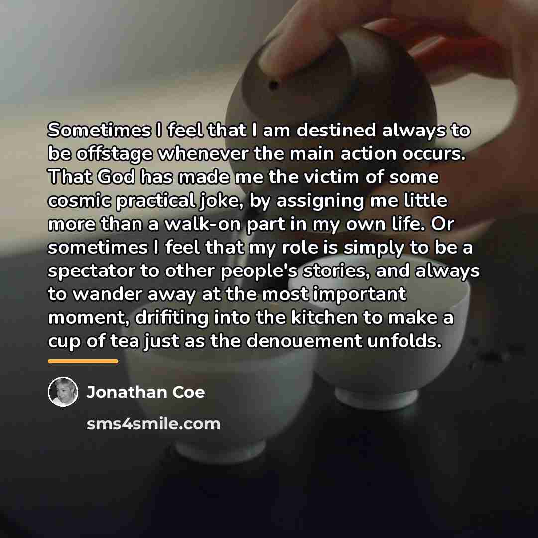 “Sometimes I feel that I am destined always to be…” quote by Jonathan Coe