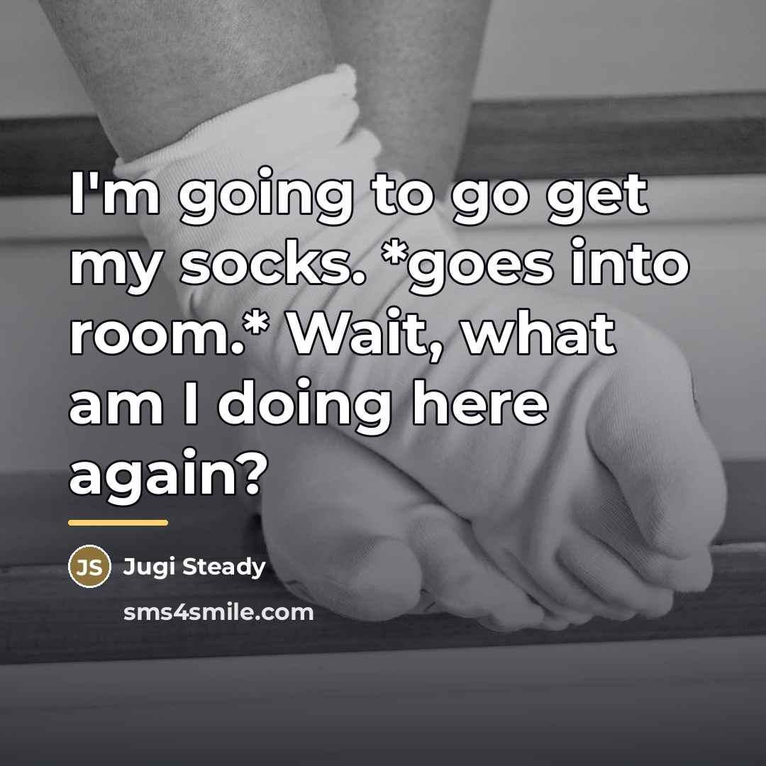 “I'm going to go get my socks. *goes into room.*…” quote by Jugi Steady