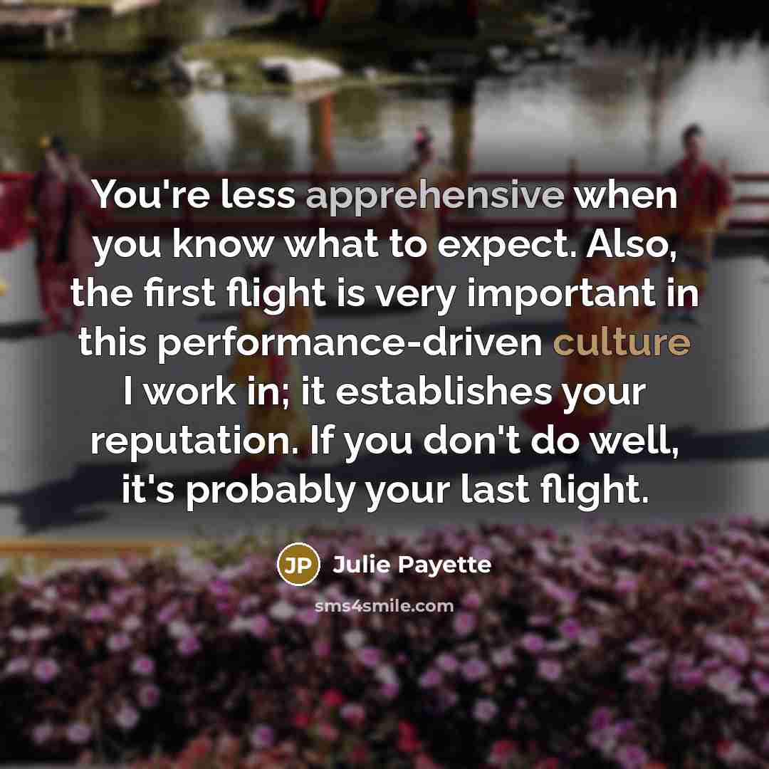 “You're less apprehensive when you know what to expect. Also,…” quote by Julie Payette