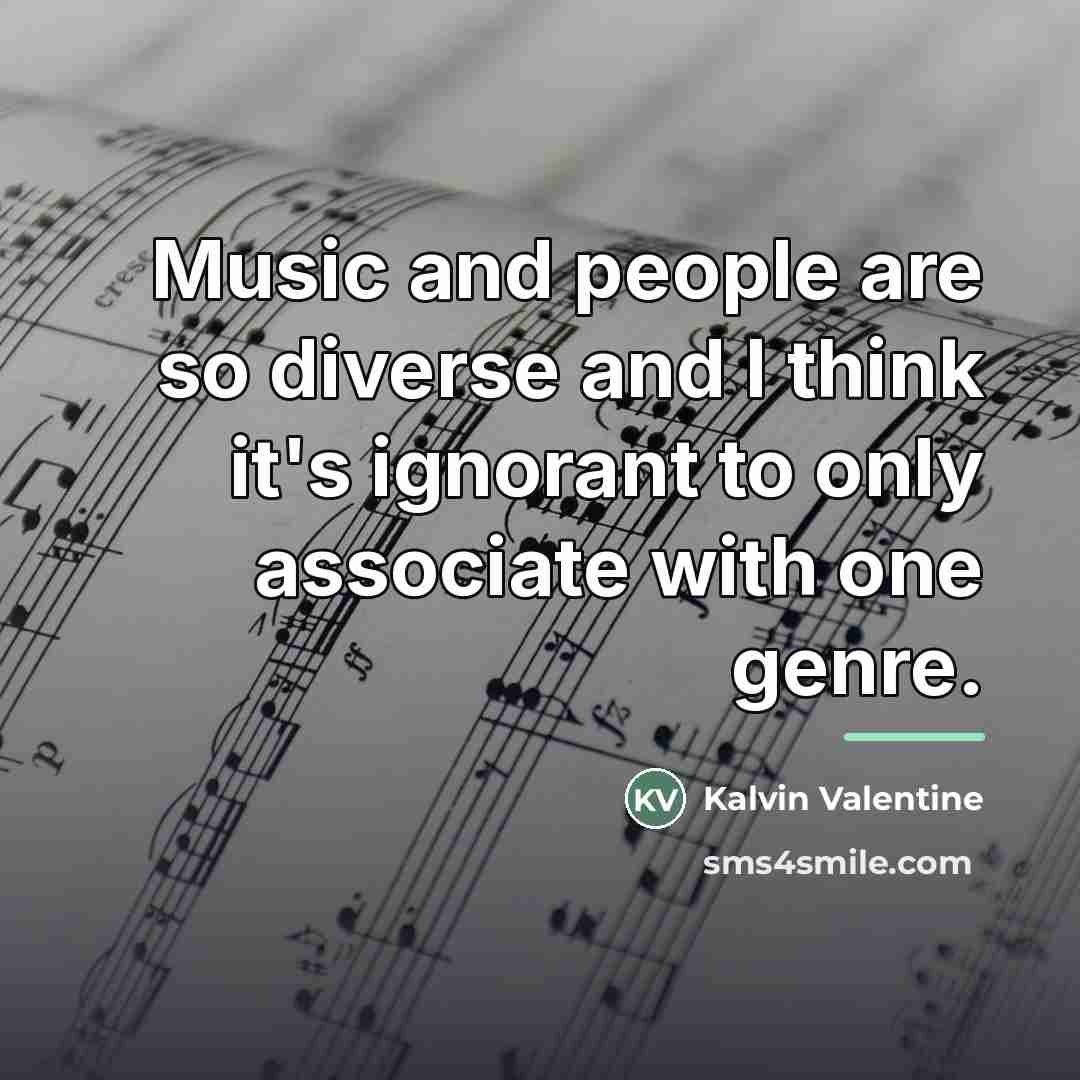 “Music and people are so diverse and I think it's…” quote by Kalvin Valentine