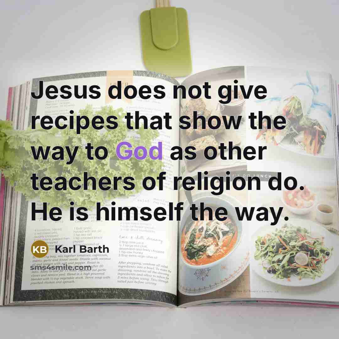 “Jesus does not give recipes that show the way to…” quote by Karl Barth