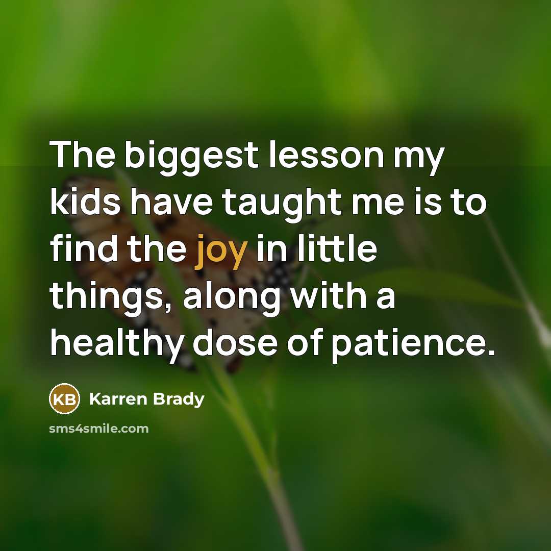 “The biggest lesson my kids have taught me is to…” quote by Karren Brady