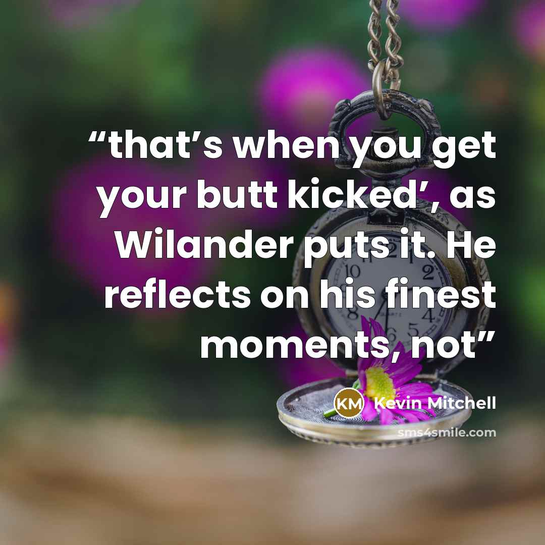 “that’s when you get your butt kicked’, as Wilander puts it. He reflects on his finest moments, not” quote by Kevin Mitchell