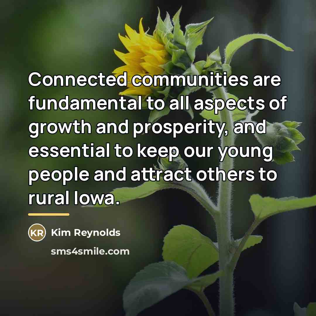 “Connected communities are fundamental to all aspects of growth and…” quote by Kim Reynolds