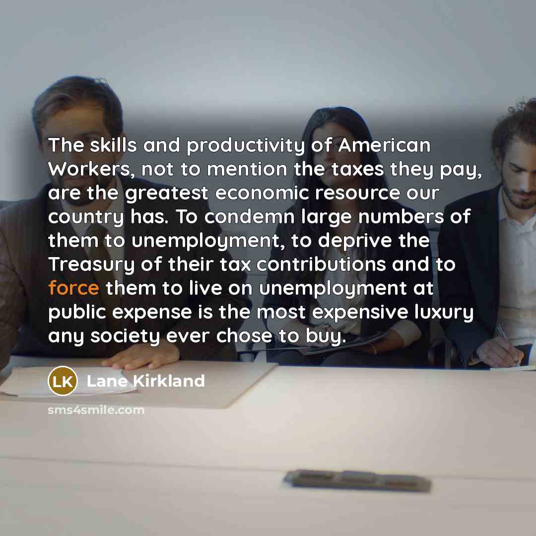 “The skills and productivity of American Workers, not to mention…” quote by Lane Kirkland