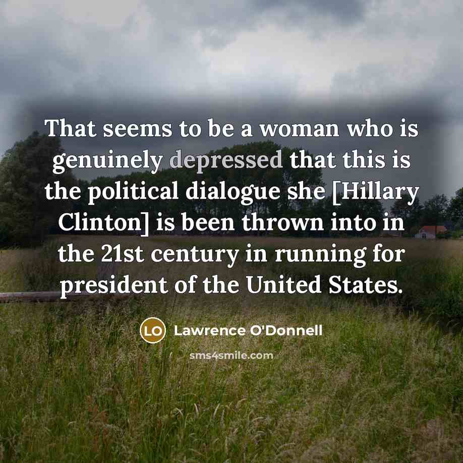 “That seems to be a woman who is genuinely depressed…” quote by Lawrence O'Donnell