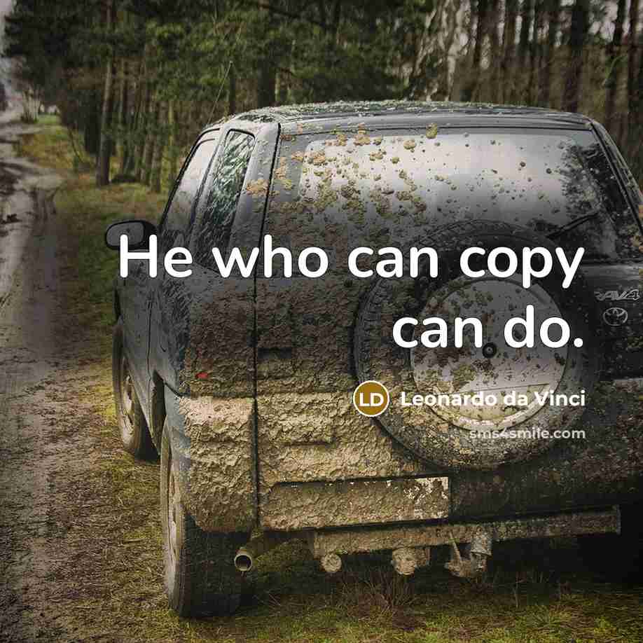 “He who can copy can do.…” quote by Leonardo da Vinci