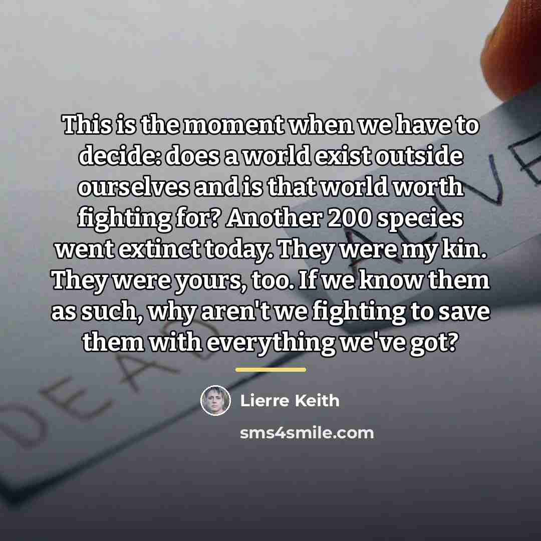 “This is the moment when we have to decide: does…” quote by Lierre Keith