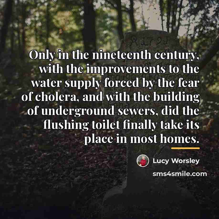 “Only in the nineteenth century, with the improvements to the…” quote by Lucy Worsley