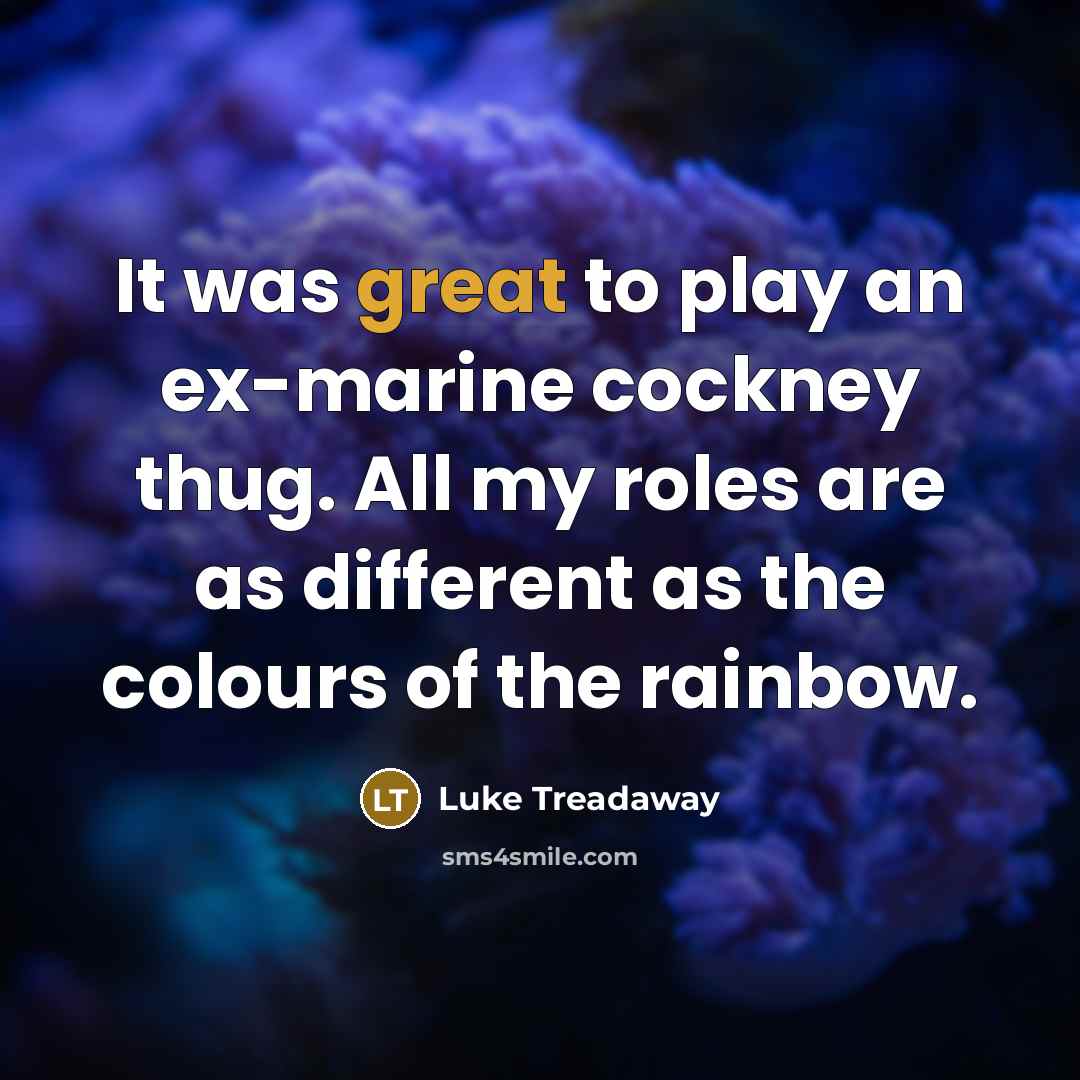 “It was great to play an ex-marine cockney thug. All…” quote by Luke Treadaway