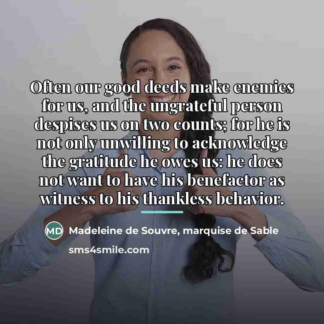 “Often our good deeds make enemies for us, and the…” quote by Madeleine de Souvre, marquise de Sable