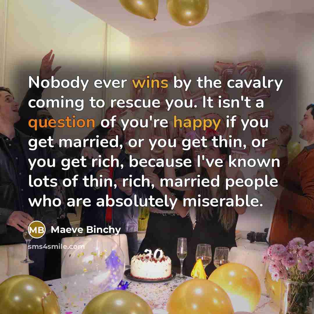 “Nobody ever wins by the cavalry coming to rescue you.…” quote by Maeve Binchy